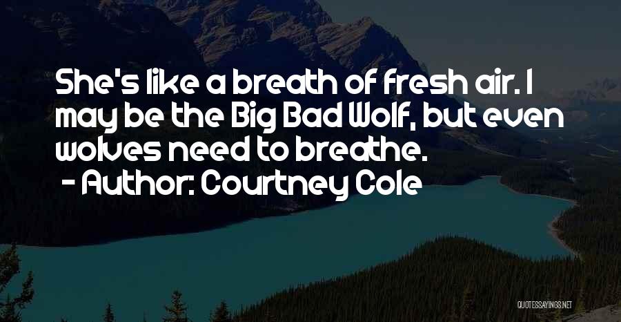 Bad Wolf Quotes By Courtney Cole