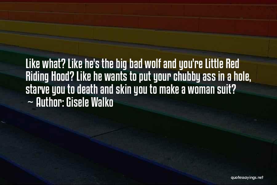 Bad Wolf Quotes By Gisele Walko