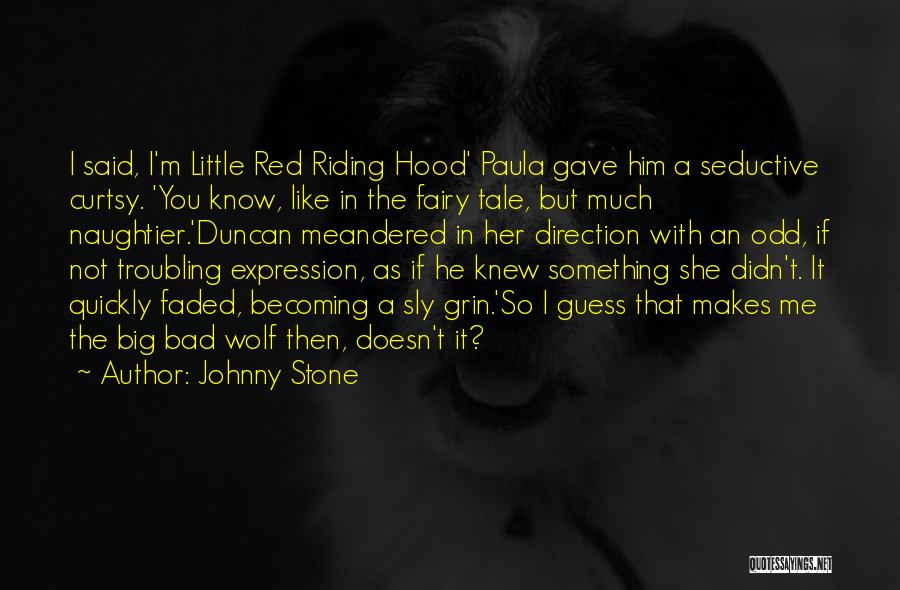 Bad Wolf Quotes By Johnny Stone