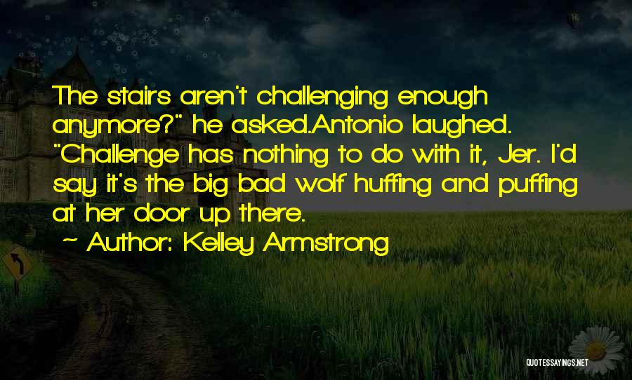 Bad Wolf Quotes By Kelley Armstrong