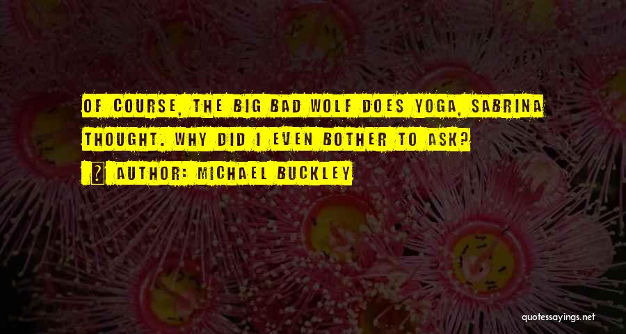 Bad Wolf Quotes By Michael Buckley