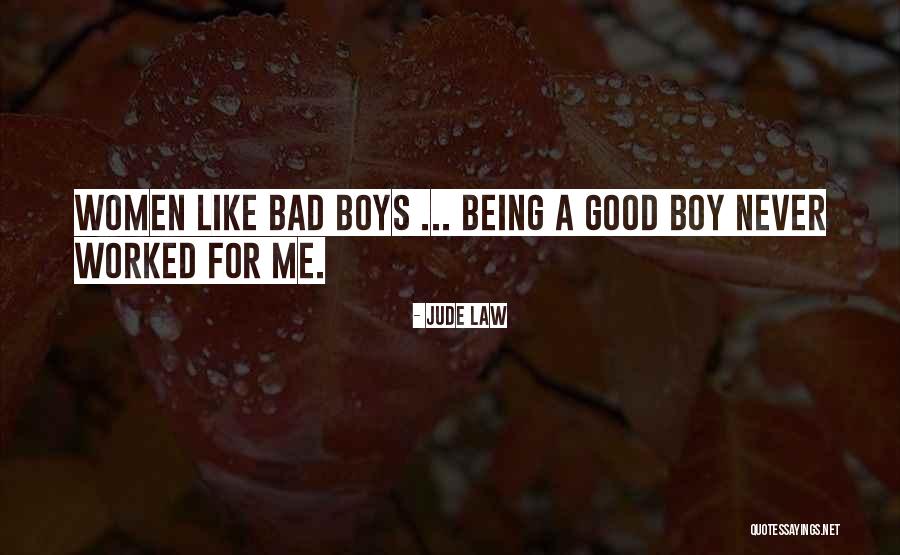 Bad Women Quotes By Jude Law Bad Women Quotes By Jude Law