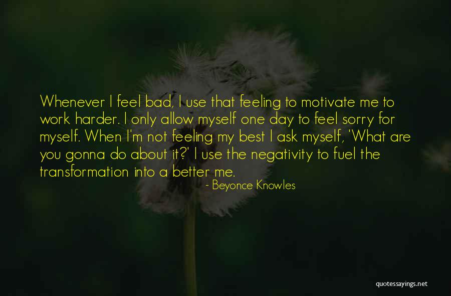 Bad Work Day Quotes By Beyonce Knowles