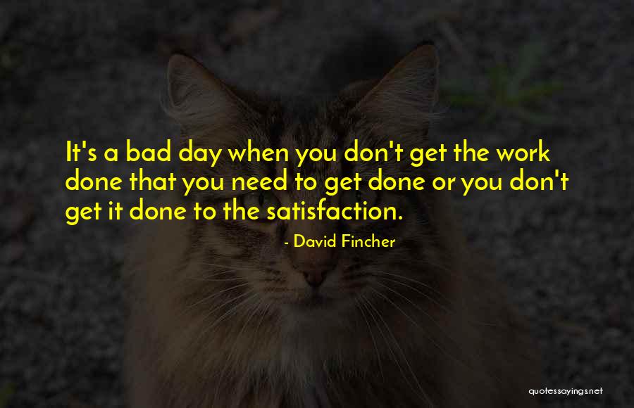 Bad Work Day Quotes By David Fincher