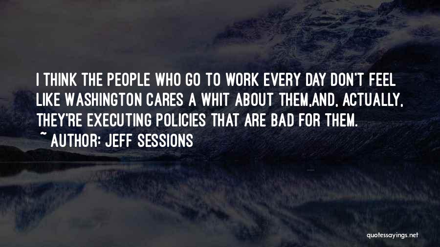 Bad Work Day Quotes By Jeff Sessions