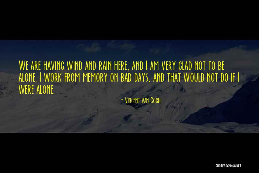 Bad Work Day Quotes By Vincent Van Gogh