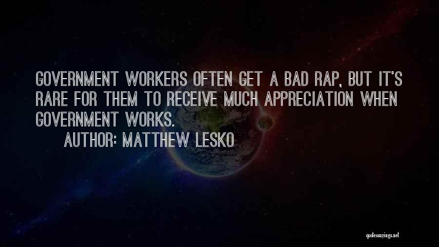 Bad Workers Quotes By Matthew Lesko