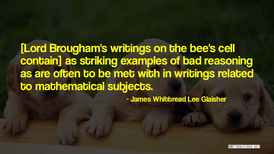Bad Writing Examples Quotes By James Whitbread Lee Glaisher Bad Writing Examples Quotes By James Whitbread Lee Glaisher