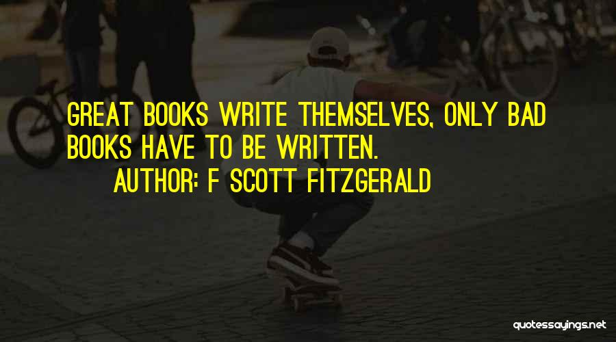 Bad Writing Quotes By F Scott Fitzgerald