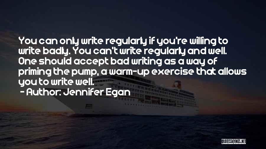 Bad Writing Quotes By Jennifer Egan