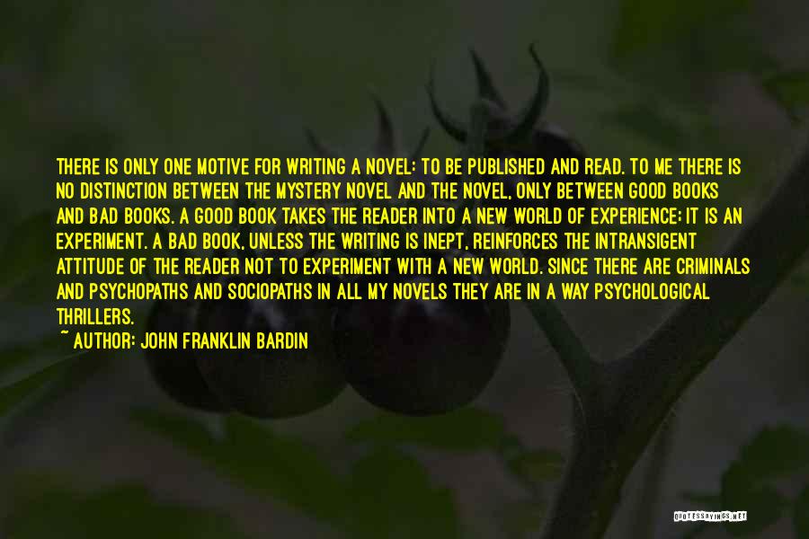 Bad Writing Quotes By John Franklin Bardin