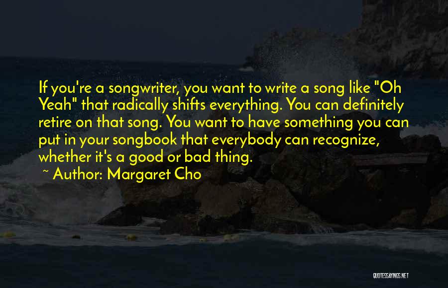 Bad Writing Quotes By Margaret Cho