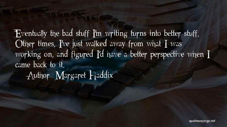 Bad Writing Quotes By Margaret Haddix