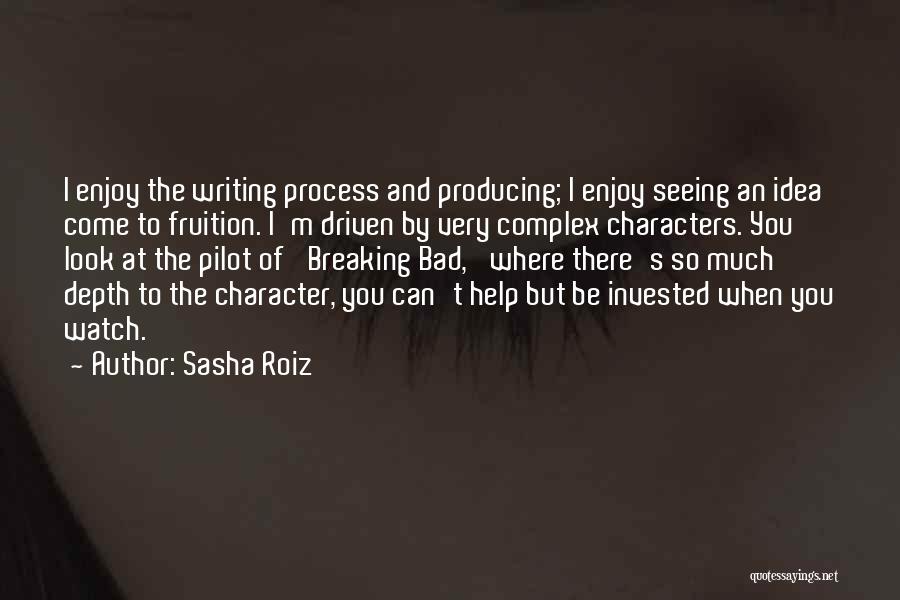 Bad Writing Quotes By Sasha Roiz