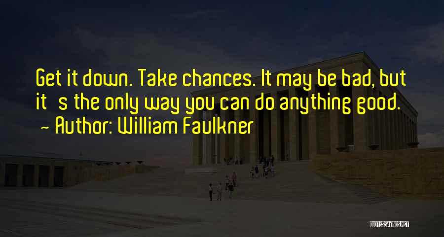 Bad Writing Quotes By William Faulkner