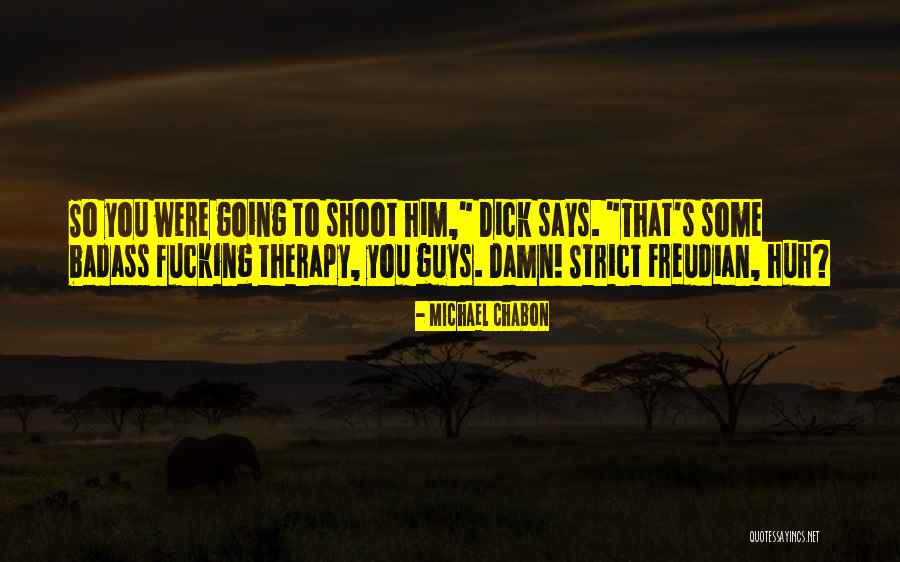 Badass Guys Quotes By Michael Chabon Badass Guys Quotes By Michael Chabon