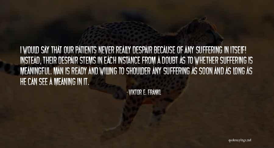 Badassery And Awesomeness Quotes By Viktor E. Frankl Badassery And Awesomeness Quotes By Viktor E. Frankl
