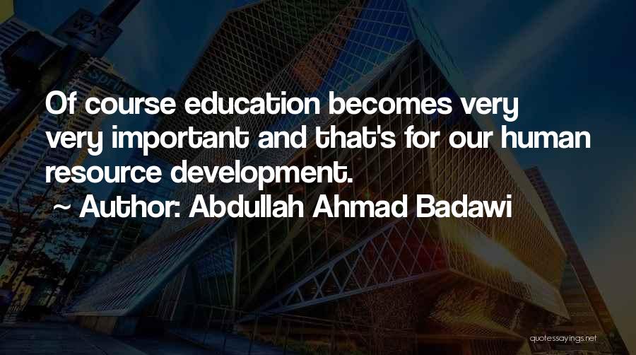 Badawi Quotes By Abdullah Ahmad Badawi