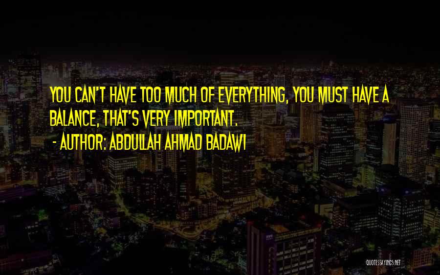 Badawi Quotes By Abdullah Ahmad Badawi