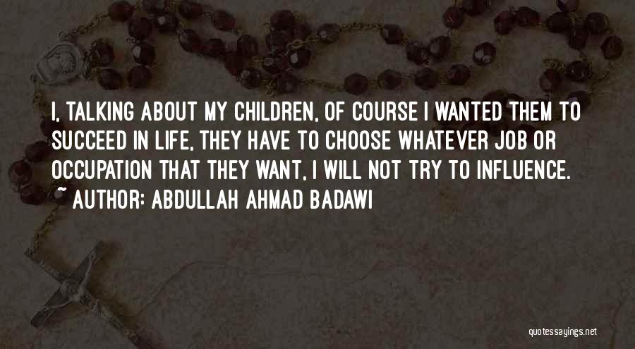 Badawi Quotes By Abdullah Ahmad Badawi