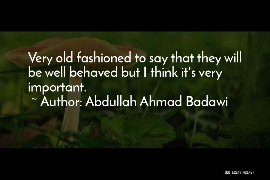 Badawi Quotes By Abdullah Ahmad Badawi