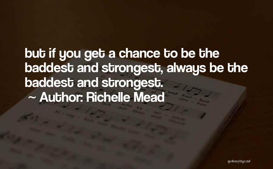 Baddest Of Them All Quotes By Richelle Mead