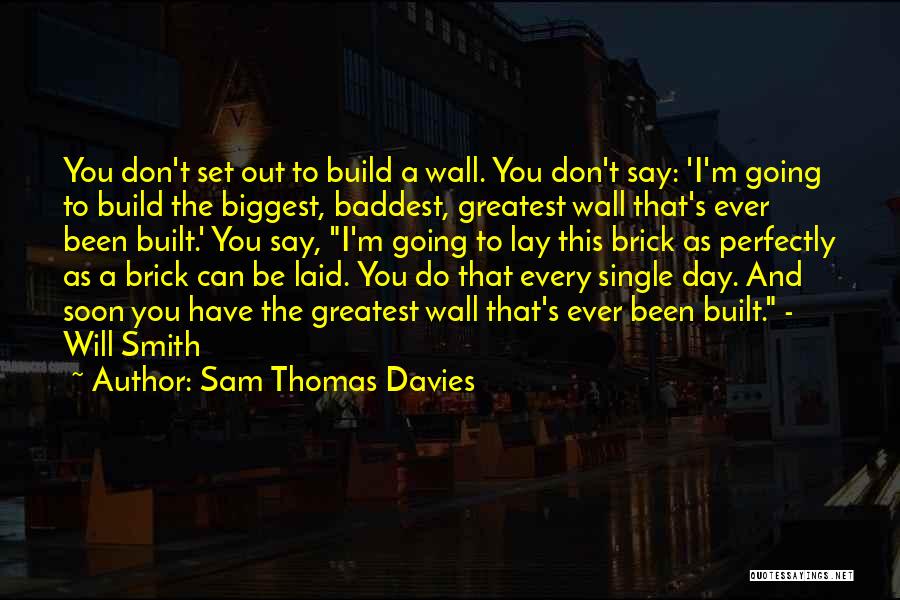 Baddest Of Them All Quotes By Sam Thomas Davies