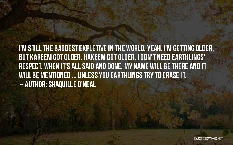 Baddest Of Them All Quotes By Shaquille O'Neal