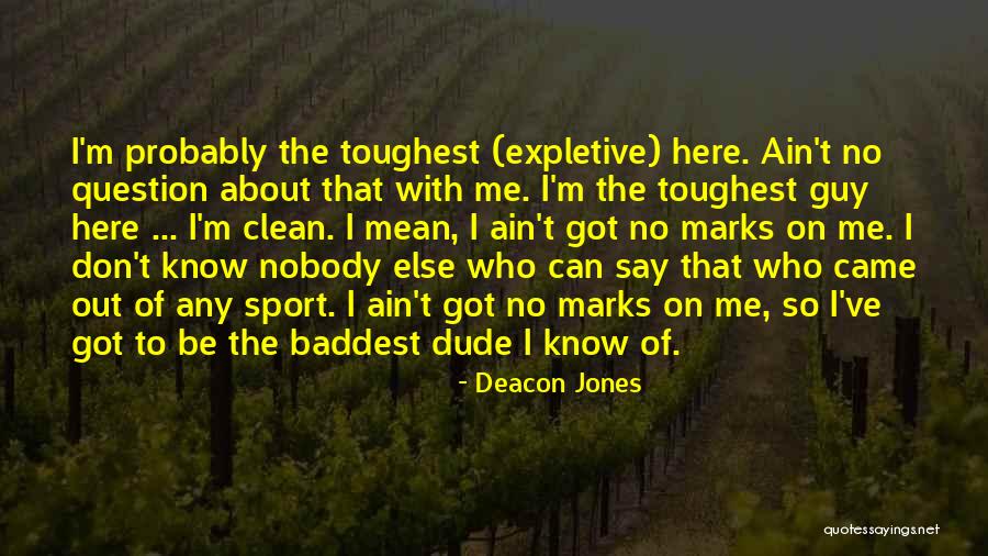 Baddest Quotes By Deacon Jones Baddest Quotes By Deacon Jones