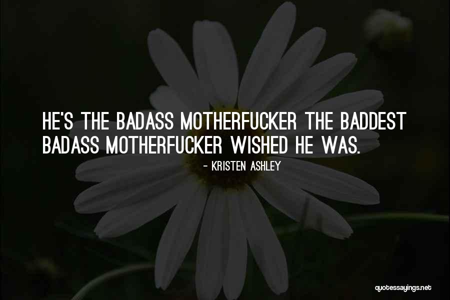 Baddest Quotes By Kristen Ashley Baddest Quotes By Kristen Ashley