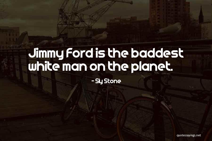 Baddest Quotes By Sly Stone Baddest Quotes By Sly Stone