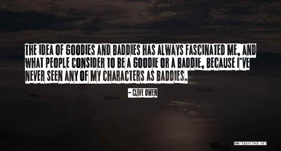Baddies Quotes By Clive Owen Baddies Quotes By Clive Owen