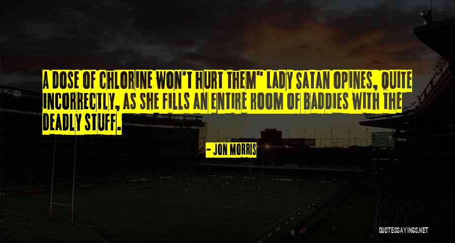 Baddies Quotes By Jon Morris Baddies Quotes By Jon Morris