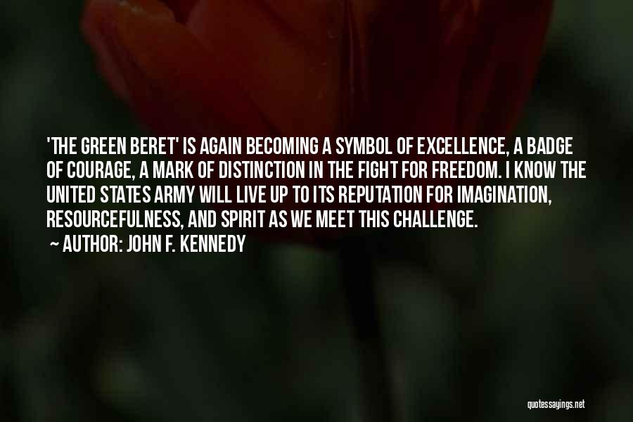 Badge Of Courage Quotes By John F. Kennedy