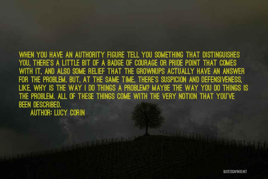 Badge Of Courage Quotes By Lucy Corin