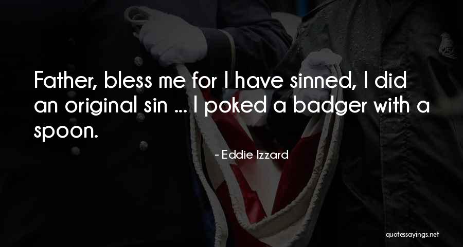 Badger Quotes By Eddie Izzard