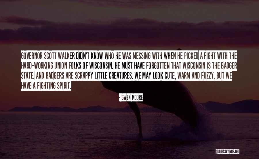Badger Quotes By Gwen Moore Badger Quotes By Gwen Moore