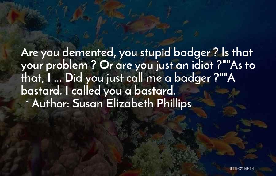 Badger Quotes By Susan Elizabeth Phillips