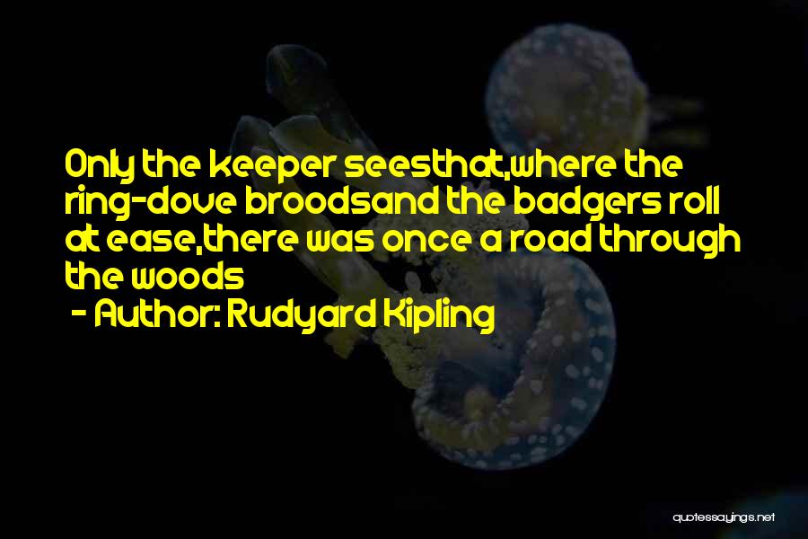 Badgers Quotes By Rudyard Kipling