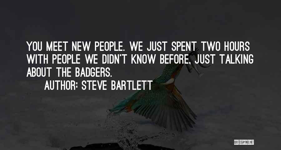 Badgers Quotes By Steve Bartlett