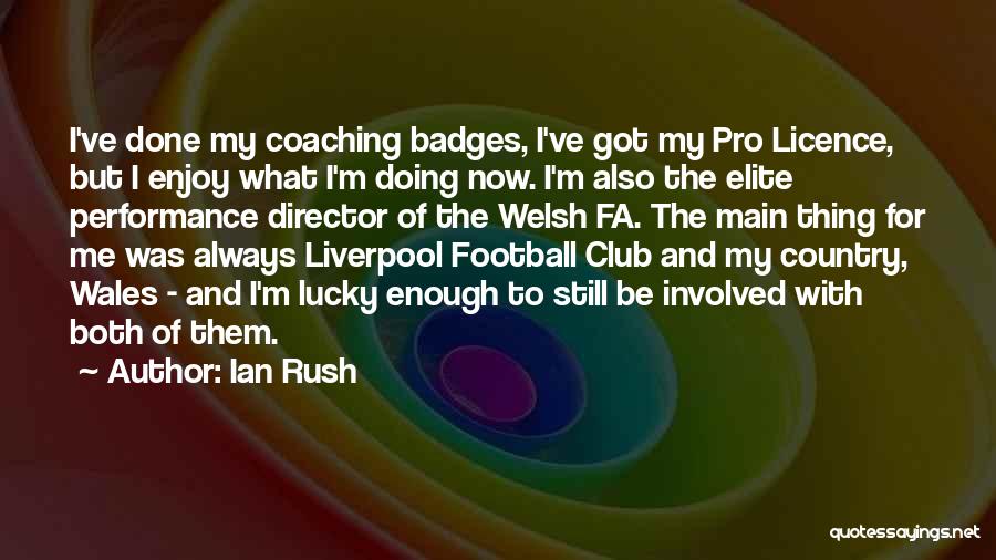 Badges With Quotes By Ian Rush