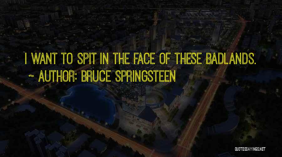 Badlands Quotes By Bruce Springsteen