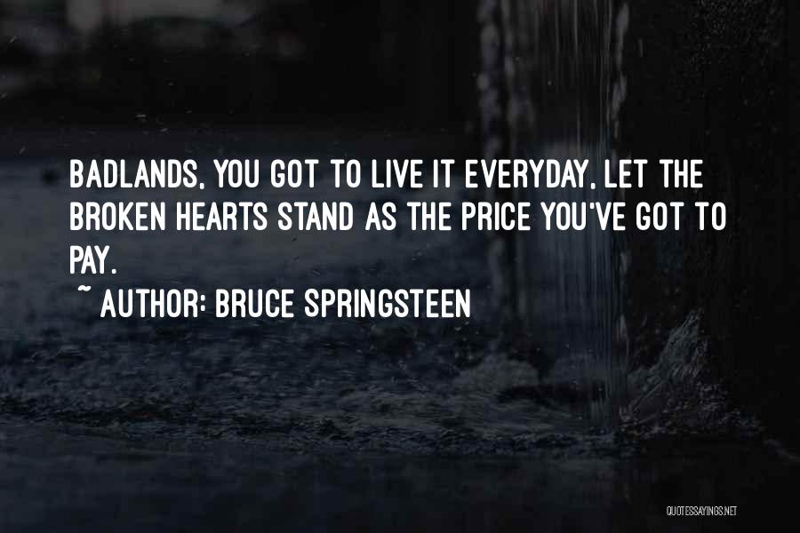 Badlands Quotes By Bruce Springsteen