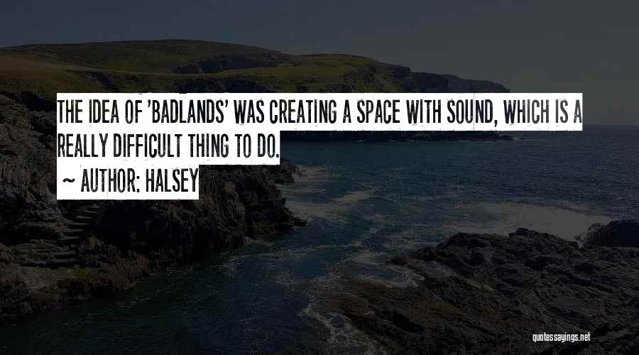 Badlands Quotes By Halsey