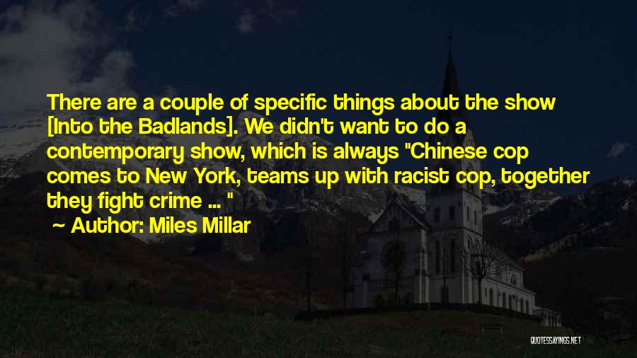 Badlands Quotes By Miles Millar