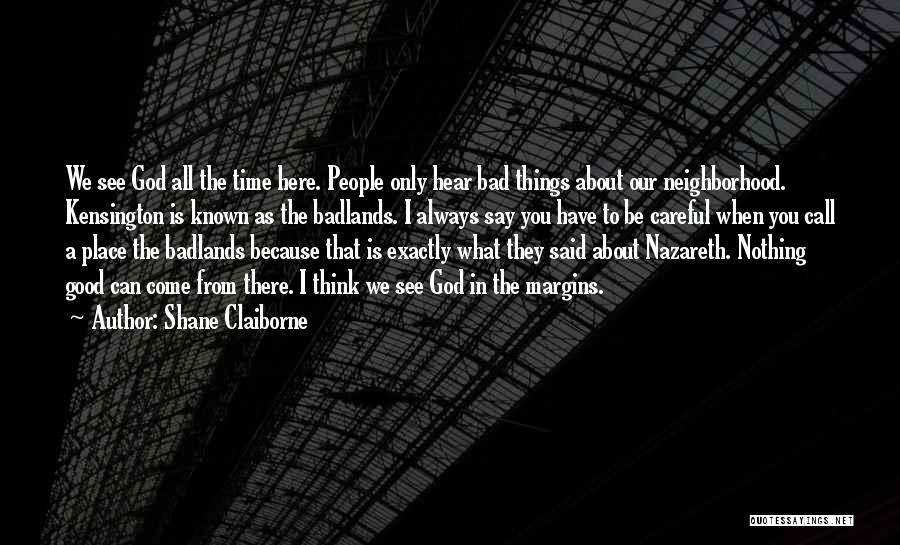 Badlands Quotes By Shane Claiborne