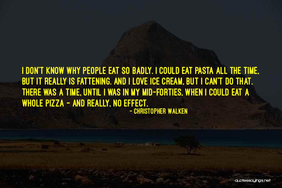 Badly Love Quotes By Christopher Walken Badly Love Quotes By Christopher Walken