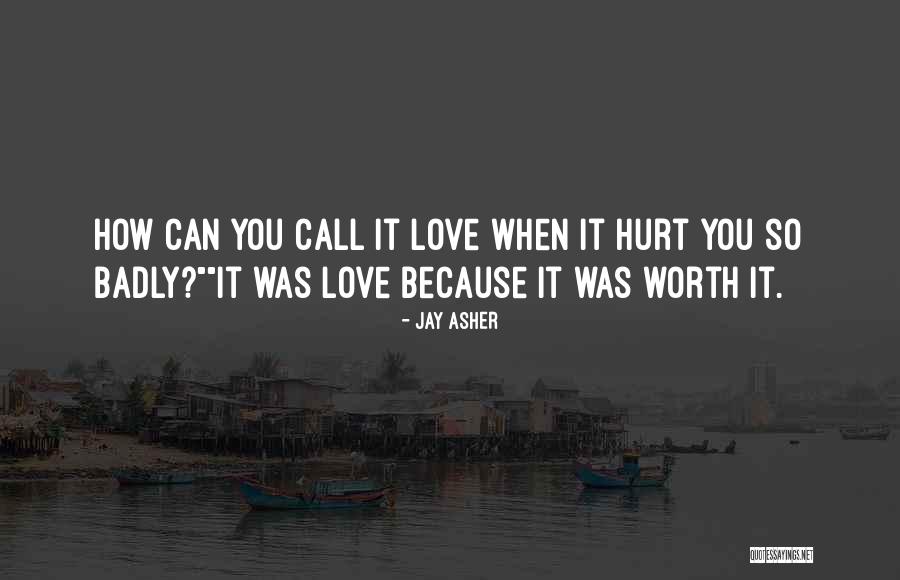 Badly Love Quotes By Jay Asher Badly Love Quotes By Jay Asher