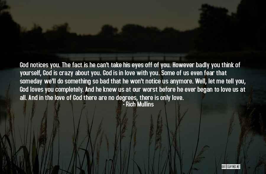 Badly Love Quotes By Rich Mullins Badly Love Quotes By Rich Mullins