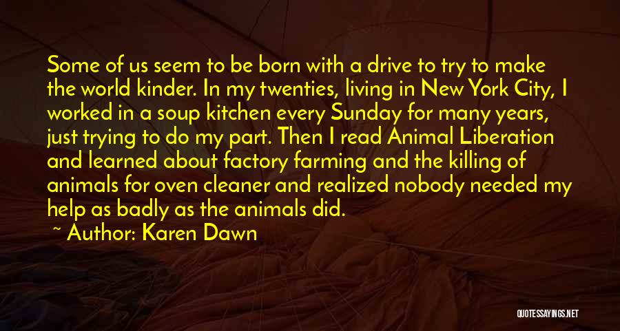 Badly Needed Quotes By Karen Dawn